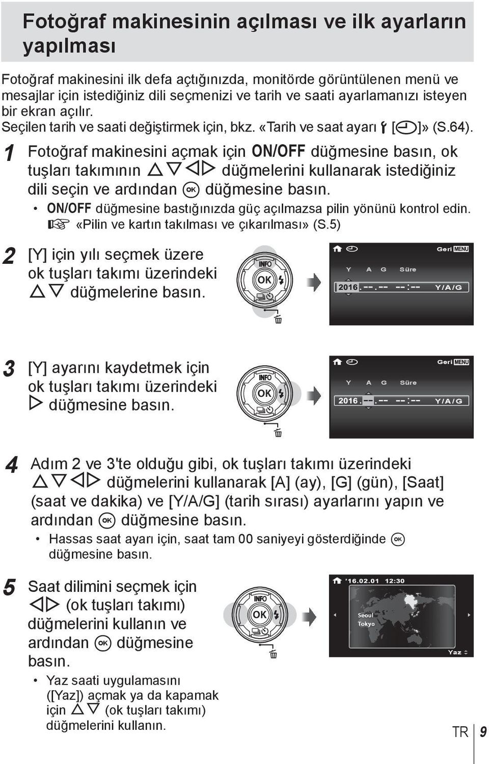 1 Fotoğraf makinesini açmak için n düğmesine basın, ok tuşları takımının FGHI düğmelerini kullanarak istediğiniz dili seçin ve ardından A düğmesine basın.