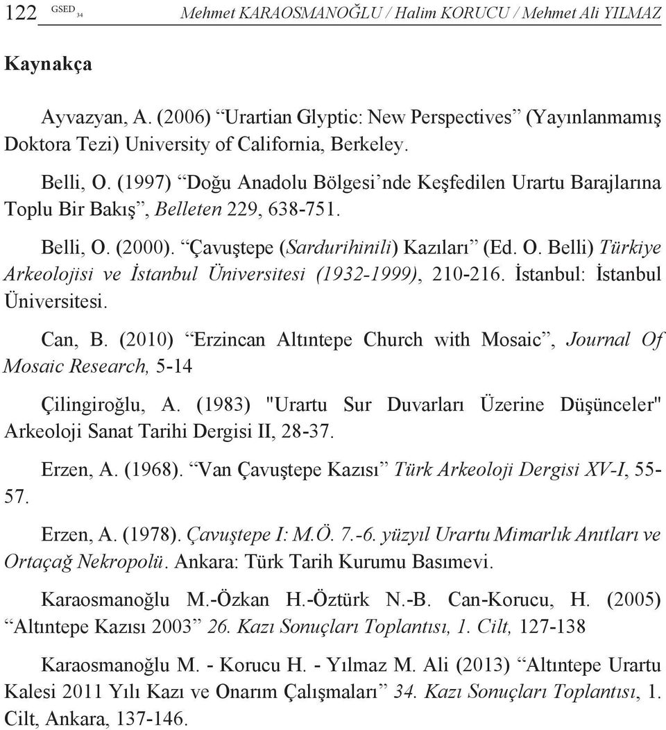 İstanbul: İstanbul Üniversitesi. Can, B. (2010) Erzincan Altıntepe Church with Mosaic, Journal Of Mosaic Research, 5-14 Çilingiroğlu, A.