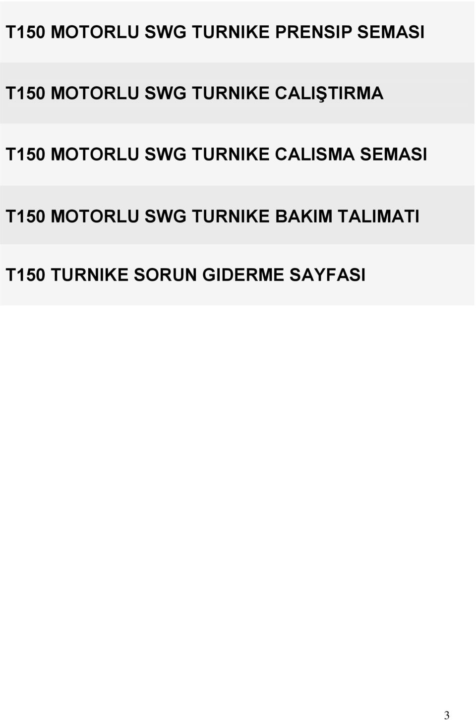 TURNIKE CALISMA SEMASI T150 MOTORLU SWG TURNIKE