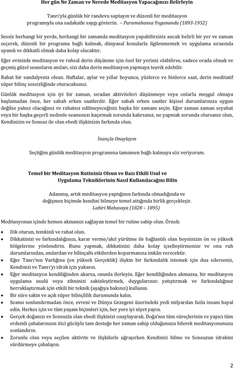 konularla ilgilenmemek ve uygulama sırasında uyanık ve dikkatli olmak daha kolay olacaktır.