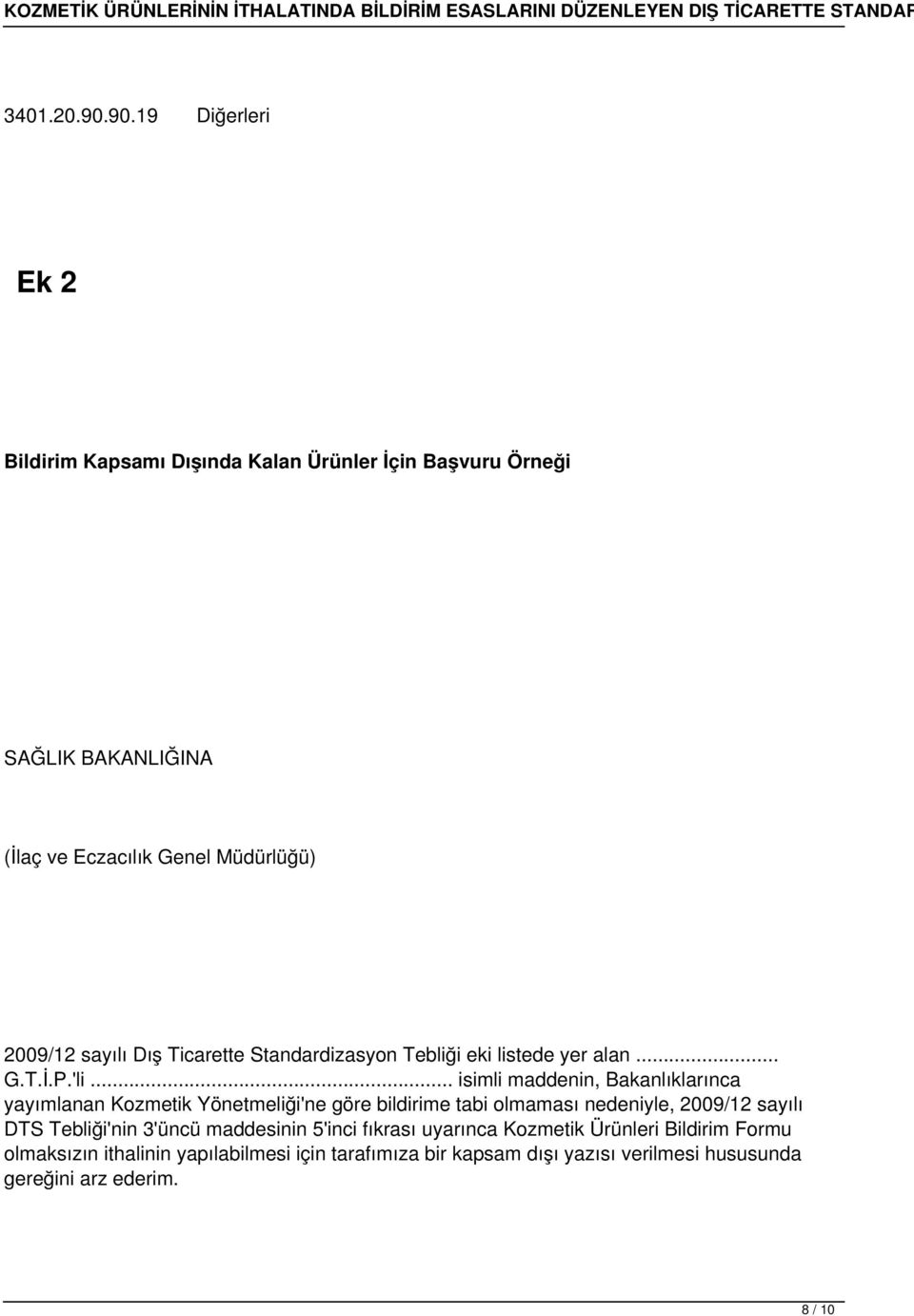sayılı Dış Ticarette Standardizasyon Tebliği eki listede yer alan... G.T.İ.P.'li.