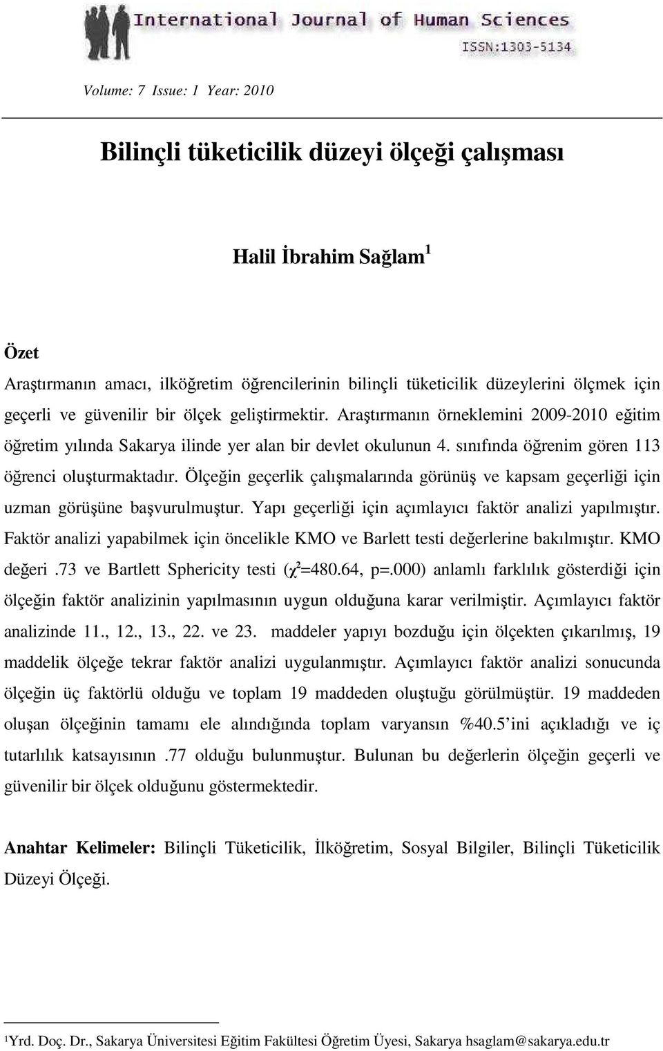 sınıfında öğrenim gören 113 öğrenci oluşturmaktadır. Ölçeğin geçerlik çalışmalarında görünüş ve kapsam geçerliği için uzman görüşüne başvurulmuştur.