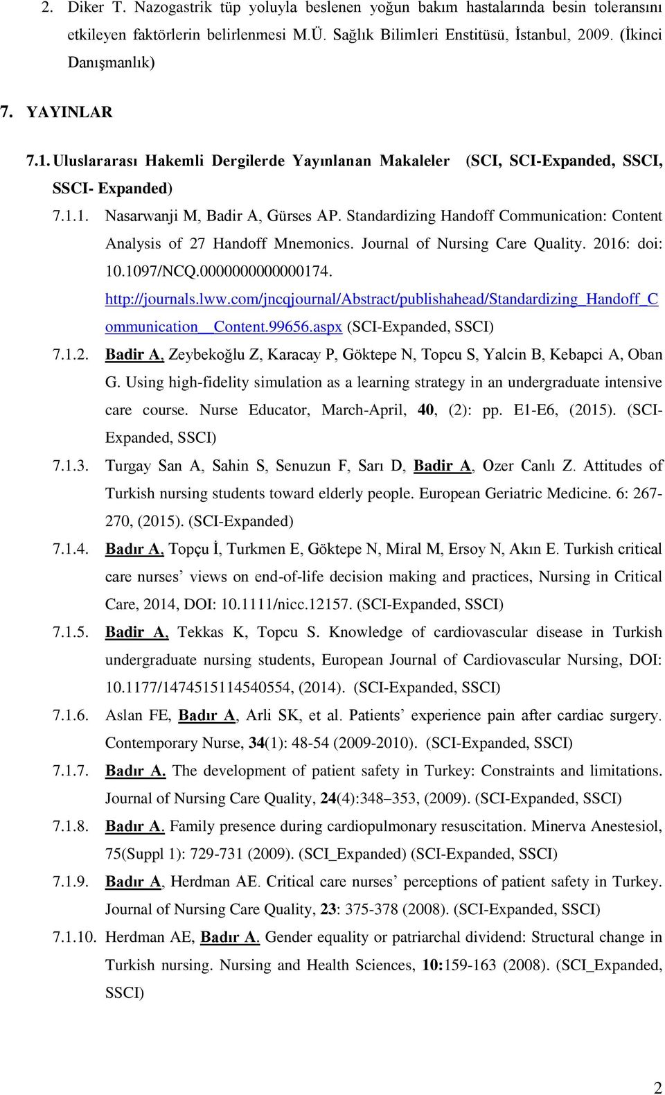 Standardizing Handoff Communication: Content Analysis of 27 Handoff Mnemonics. Journal of Nursing Care Quality. 2016: doi: 10.1097/NCQ.0000000000000174. http://journals.lww.