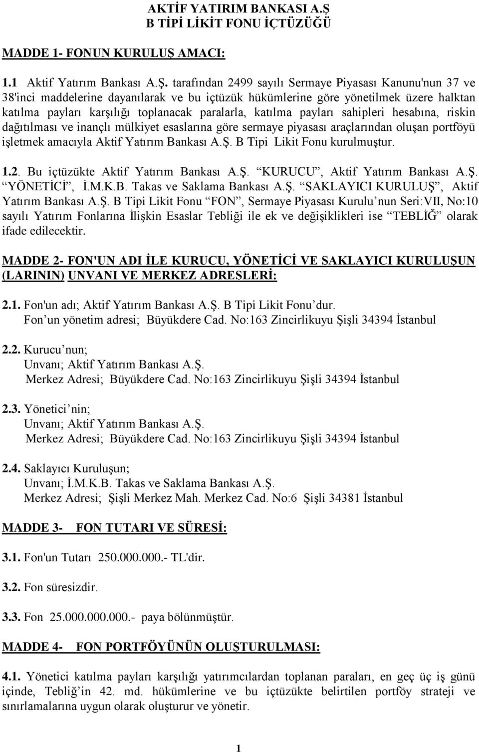 B TİPİ LİKİT FONU İÇTÜZÜĞÜ 1.1 Aktif Yatırım Bankası A.Ş.