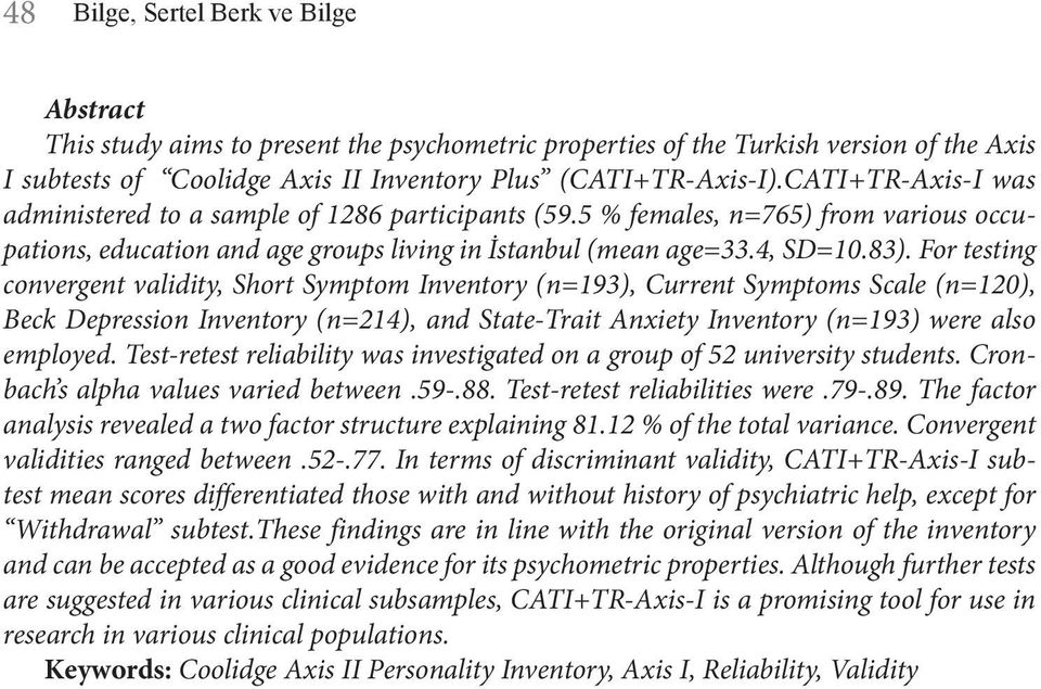For testing convergent validity, Short Symptom Inventory (n=193), Current Symptoms Scale (n=120), Beck Depression Inventory (n=214), and State-Trait Anxiety Inventory (n=193) were also employed.