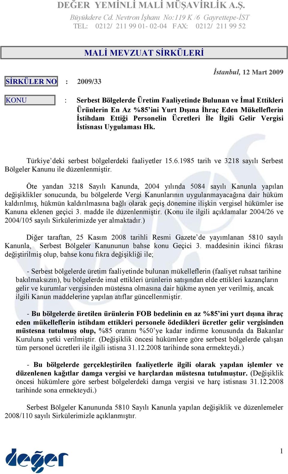 Faaliyetinde Bulunan ve İmal Ettikleri Ürünlerin En Az %85 ini Yurt Dışına İhraç Eden Mükelleflerin İstihdam Ettiği Personelin Ücretleri İle İlgili Gelir Vergisi İstisnası Uygulaması Hk.