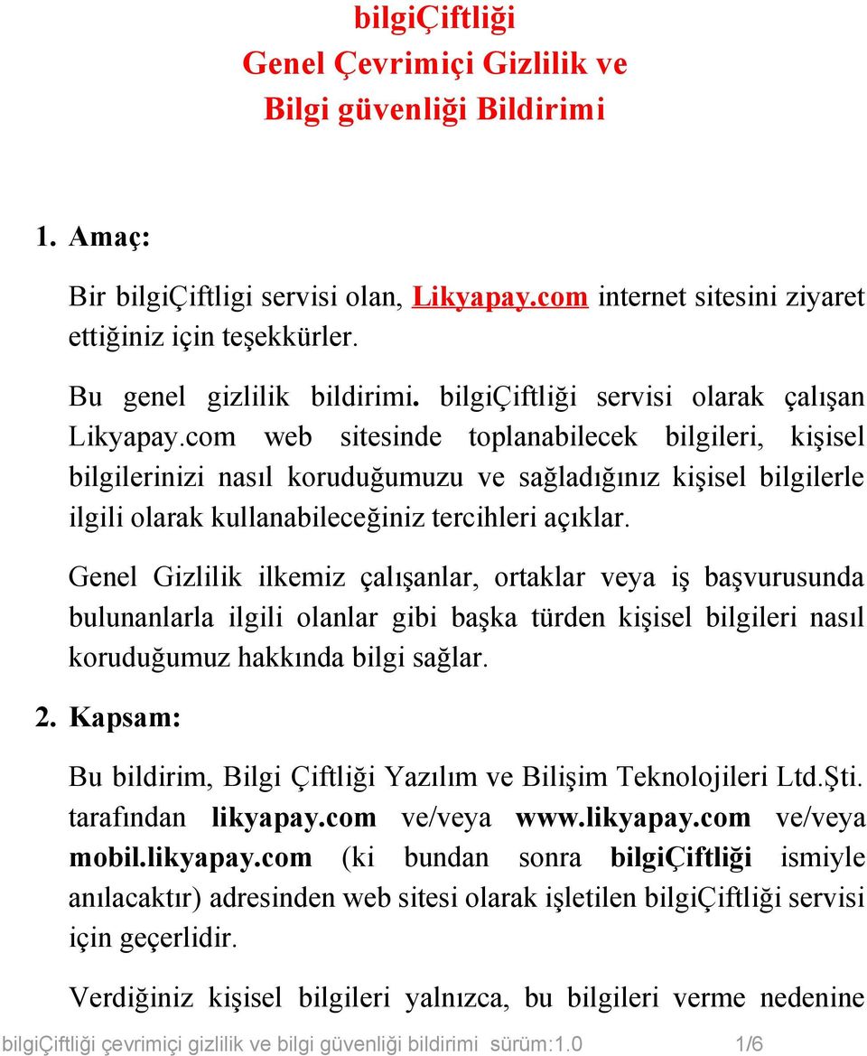 com web sitesinde toplanabilecek bilgileri, kişisel bilgilerinizi nasıl koruduğumuzu ve sağladığınız kişisel bilgilerle ilgili olarak kullanabileceğiniz tercihleri açıklar.