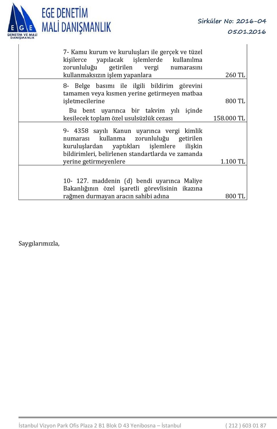 Kanun uyarınca vergi kimlik numarası kullanma zorunluluğu getirilen kuruluşlardan yaptıkları işlemlere ilişkin bildirimleri, belirlenen standartlarda ve zamanda yerine