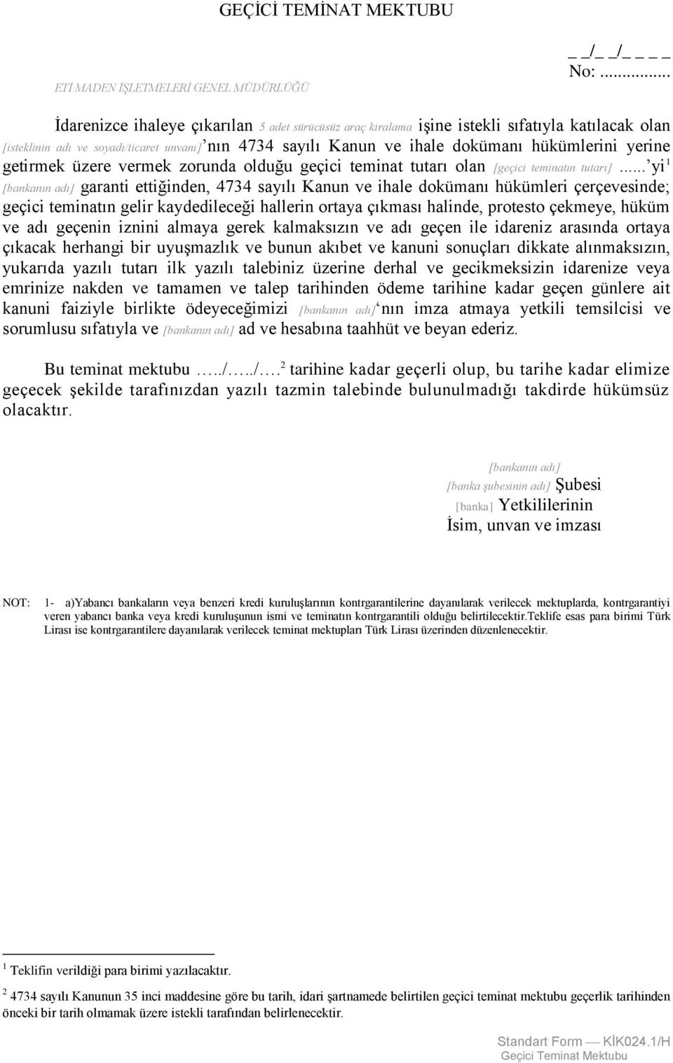 yerine getirmek üzere vermek zorunda olduğu geçici teminat tutarı olan [geçici teminatın tutarı].