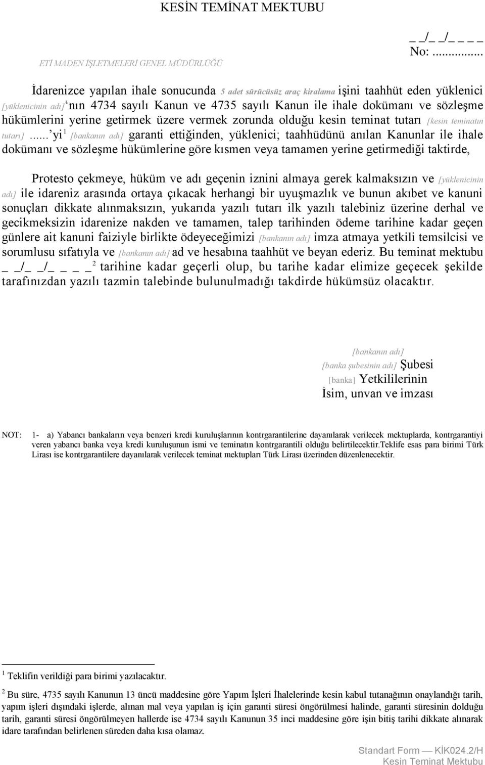 hükümlerini yerine getirmek üzere vermek zorunda olduğu kesin teminat tutarı [kesin teminatın tutarı].