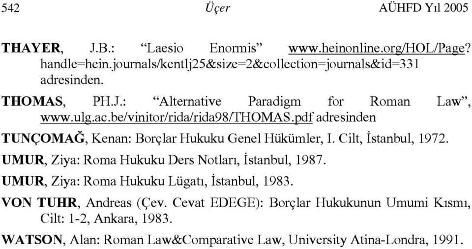 be/vinitor/rida/rida98/thomas.pdf adresinden TUNÇOMAĞ, Kenan: Borçlar Hukuku Genel Hükümler, I. Cilt, İstanbul, 1972.