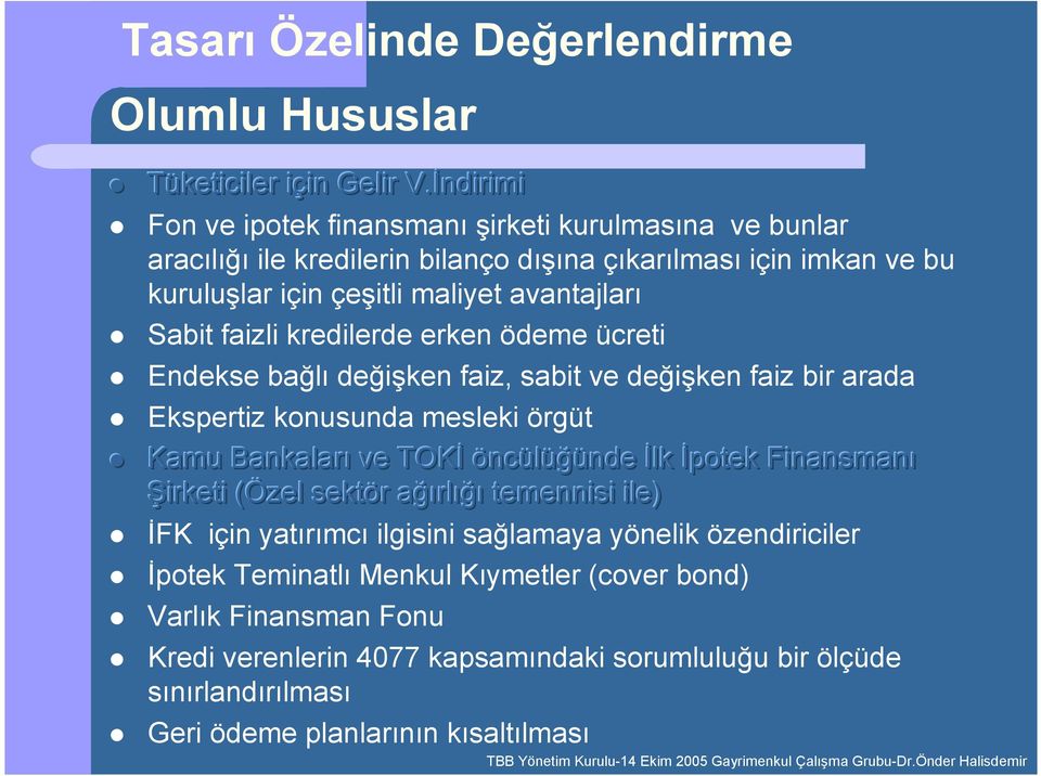 faizli kredilerde erken ödeme ücreti Endekse ba+l de+iken faiz, sabit ve de+iken faiz bir arada Ekspertiz konusunda mesleki örgüt Kamu Bankalar ve TOK öncülü+ünde lk