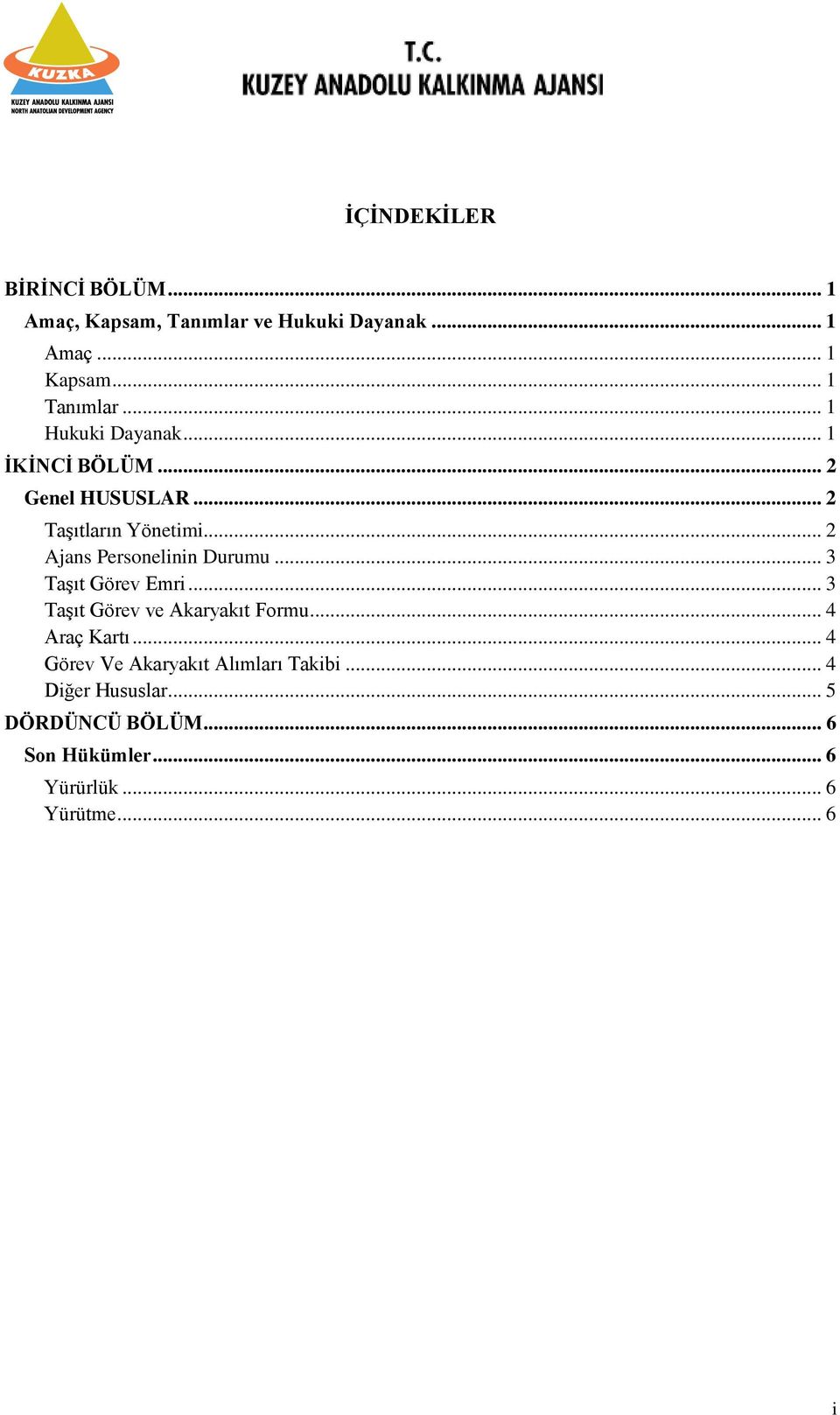 .. 2 Ajans Personelinin Durumu... 3 Taşıt Görev Emri... 3 Taşıt Görev ve Akaryakıt Formu... 4 Araç Kartı.