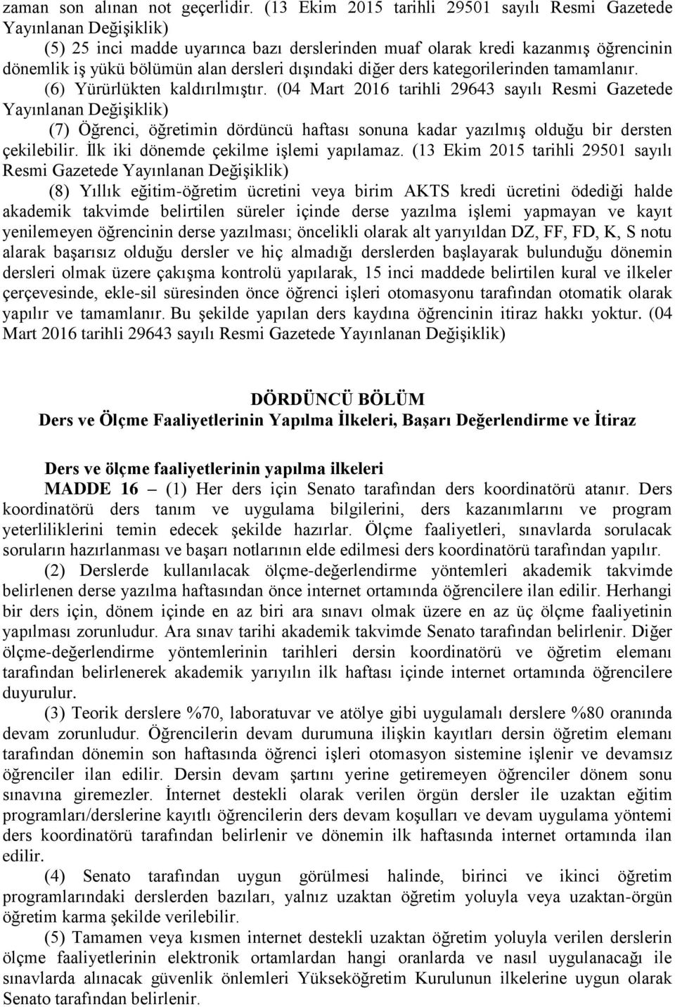 dışındaki diğer ders kategorilerinden tamamlanır. (6) Yürürlükten kaldırılmıştır.