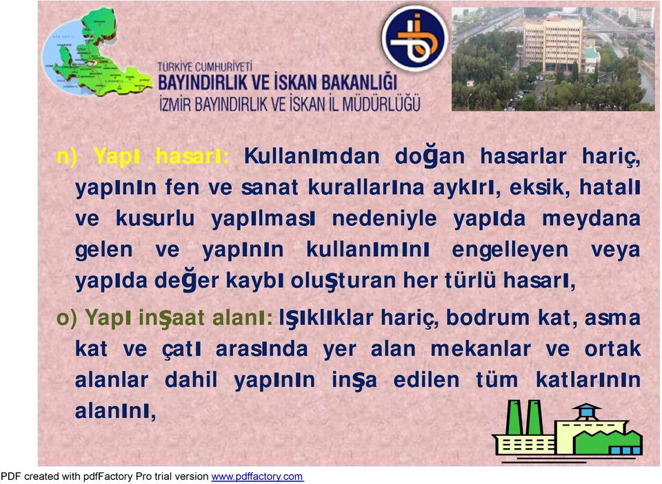 yapıda değer kaybı oluşturan her türlühasarı, o) Yapı inşaat alanı: Işıklıklar hariç, bodrum kat,