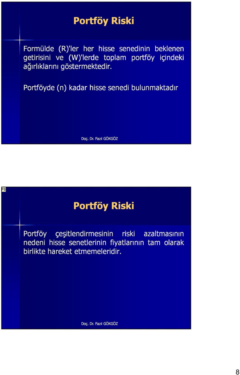 Portföyde (n) kadar hisse senedi bulunmaktadır F8 Portföy Riski Portföy
