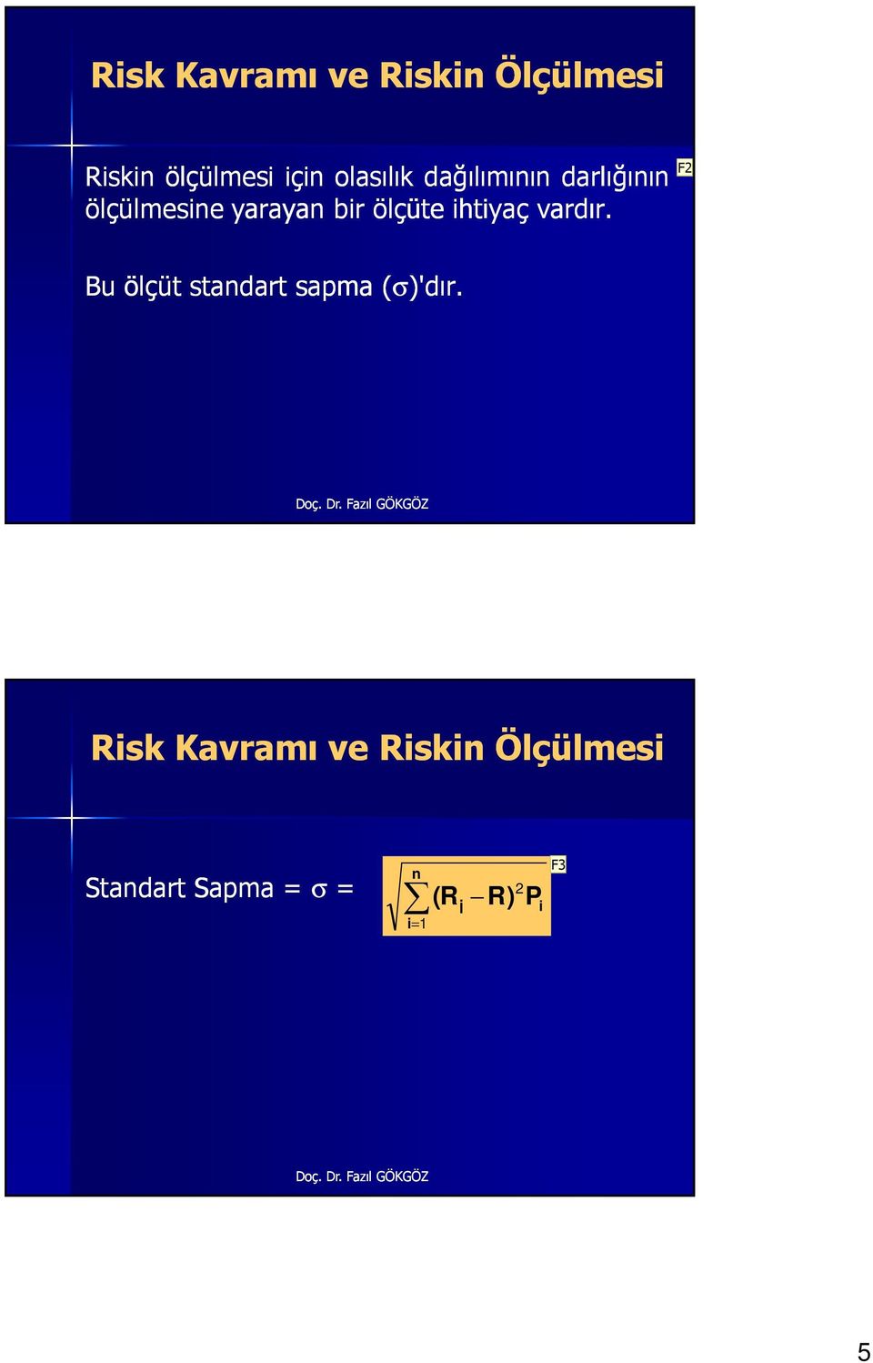 ihtiyaç vardır. F2 Bu ölçüt standart sapma (σ)'dır.