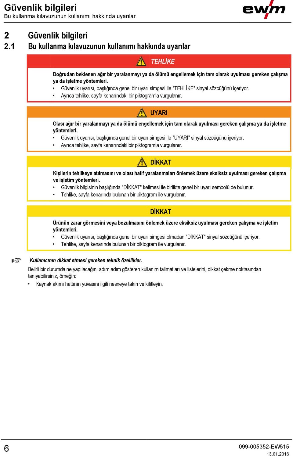 Güvenlik uyarısı, başlığında genel bir uyarı simgesi ile "TEHLİKE" sinyal sözcüğünü içeriyor. Ayrıca tehlike, sayfa kenarındaki bir piktogramla vurgulanır.
