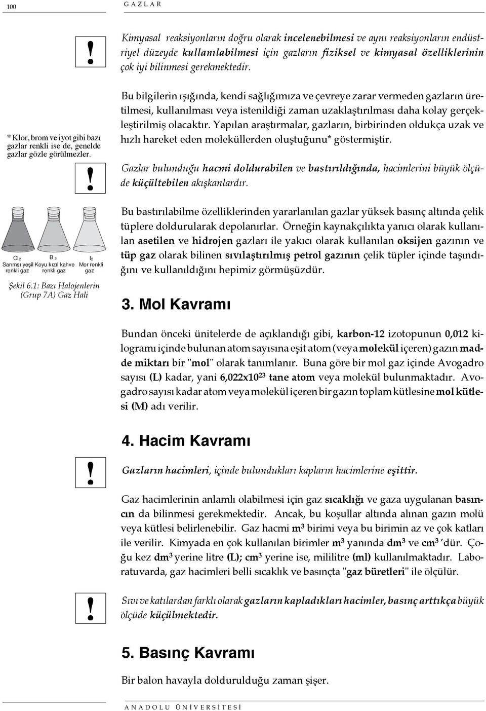 özelliklerinin çok iyi bilinmesi gerekmektedir.