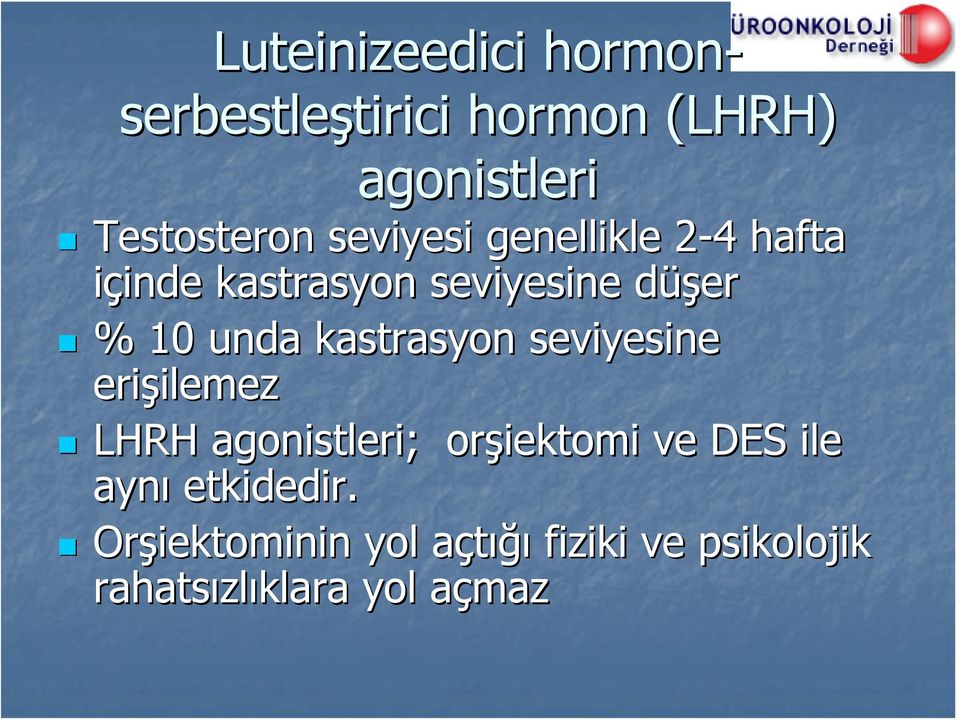 kastrasyon seviyesine erişilemez ilemez LHRH agonistleri; orşiektomi ve DES ile aynı