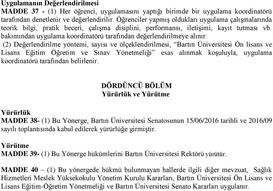 bakımından uygulama koordinatörü tarafından değerlendirilmeye alınır.