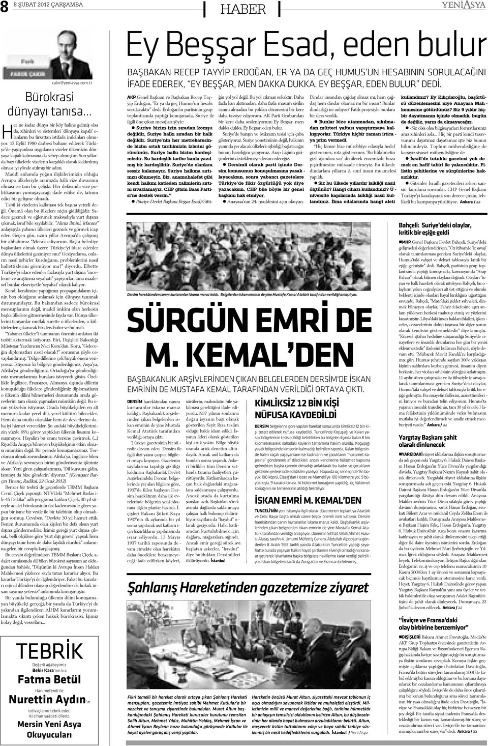 12 Ey lül 1980 dar be si ba ha ne e di le rek Tür ki ye de ya þa yan la ra uy gu la nan vi ze ler ül ke mi zin dün ya ya ka pa lý kal ma sý na da se bep ol muþ tur.