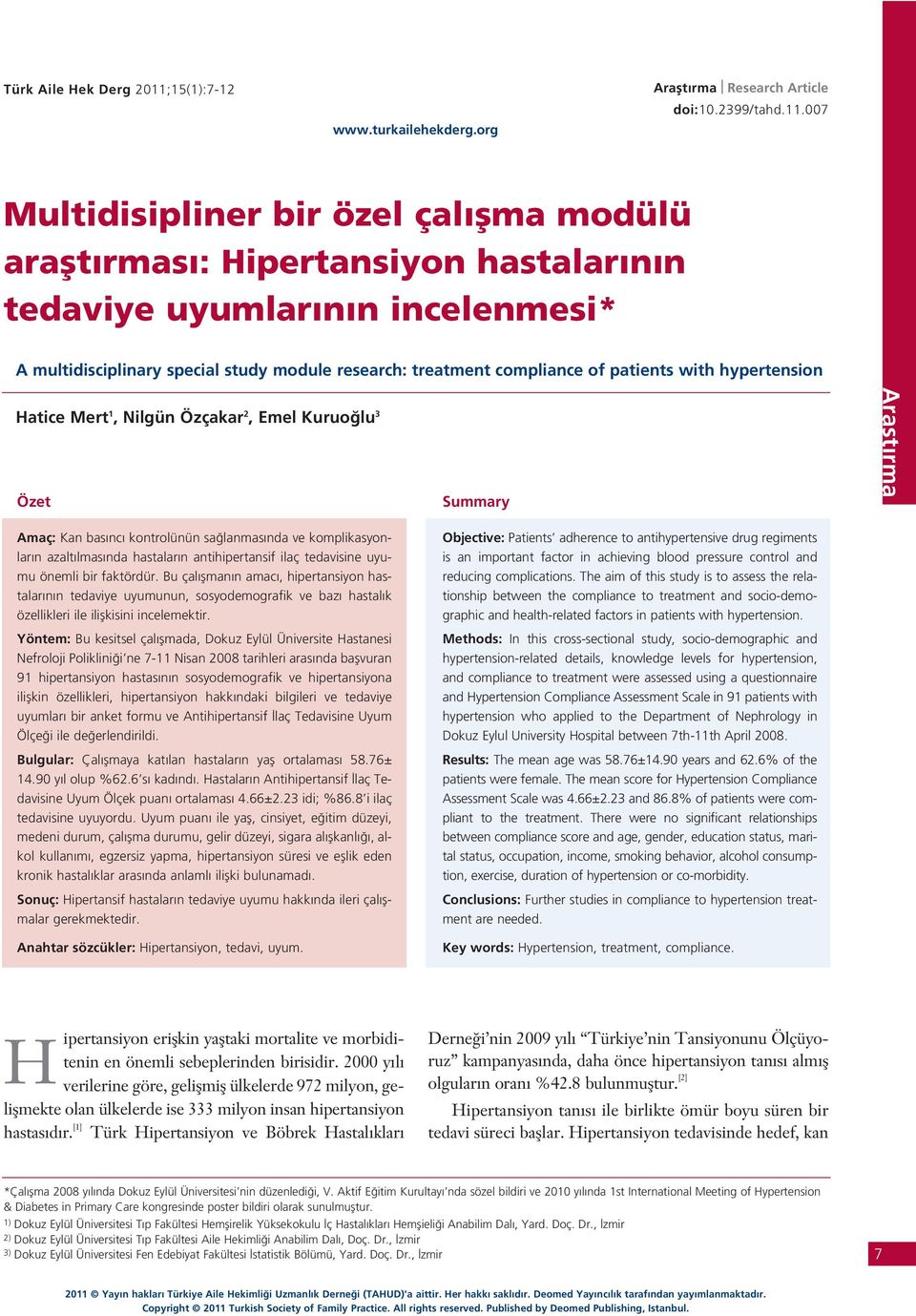 007 Multidisipliner bir özel çal flma modülü araflt rmas : Hipertansiyon hastalar n n tedaviye uyumlar n n incelenmesi* A multidisciplinary special study module research: treatment compliance of