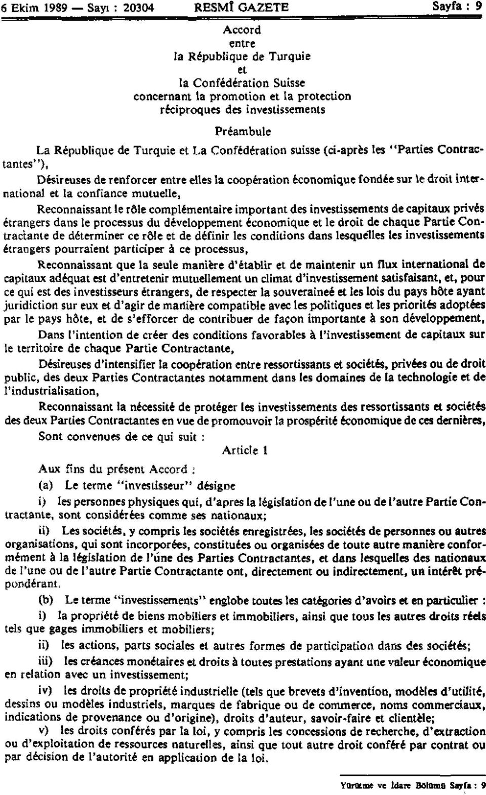 Désireuses de renforcer entre elles la coopération économique fondée sur le droit international et la confiance mutuelle, Reconnaissant le rôle complémentaire important des investissements de