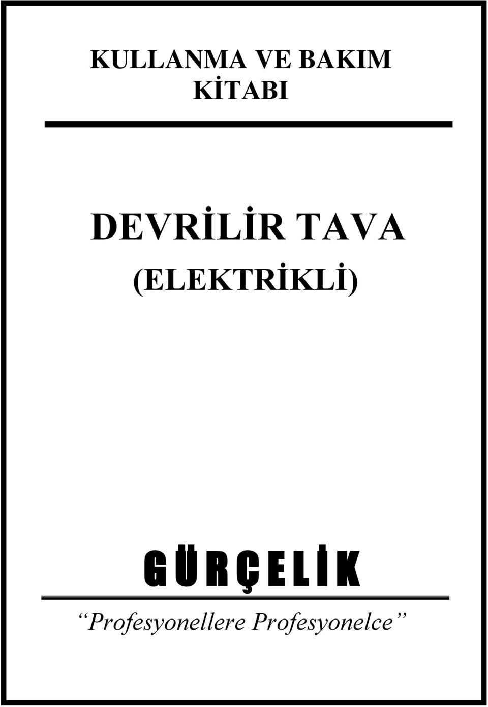 (ELEKTRİKLİ) G Ü R Ç E