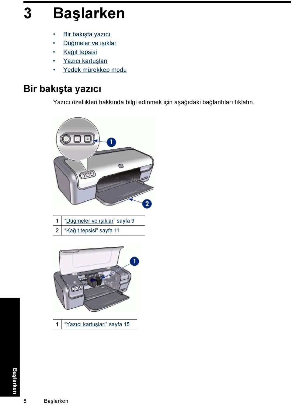 hakkında bilgi edinmek için aşağıdaki bağlantıları tıklatın.