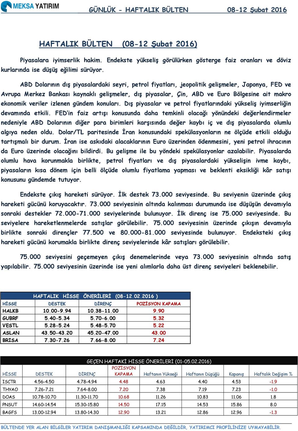 veriler izlenen gündem konuları. Dış piyasalar ve petrol fiyatlarındaki yükseliş iyimserliğin devamında etkili.