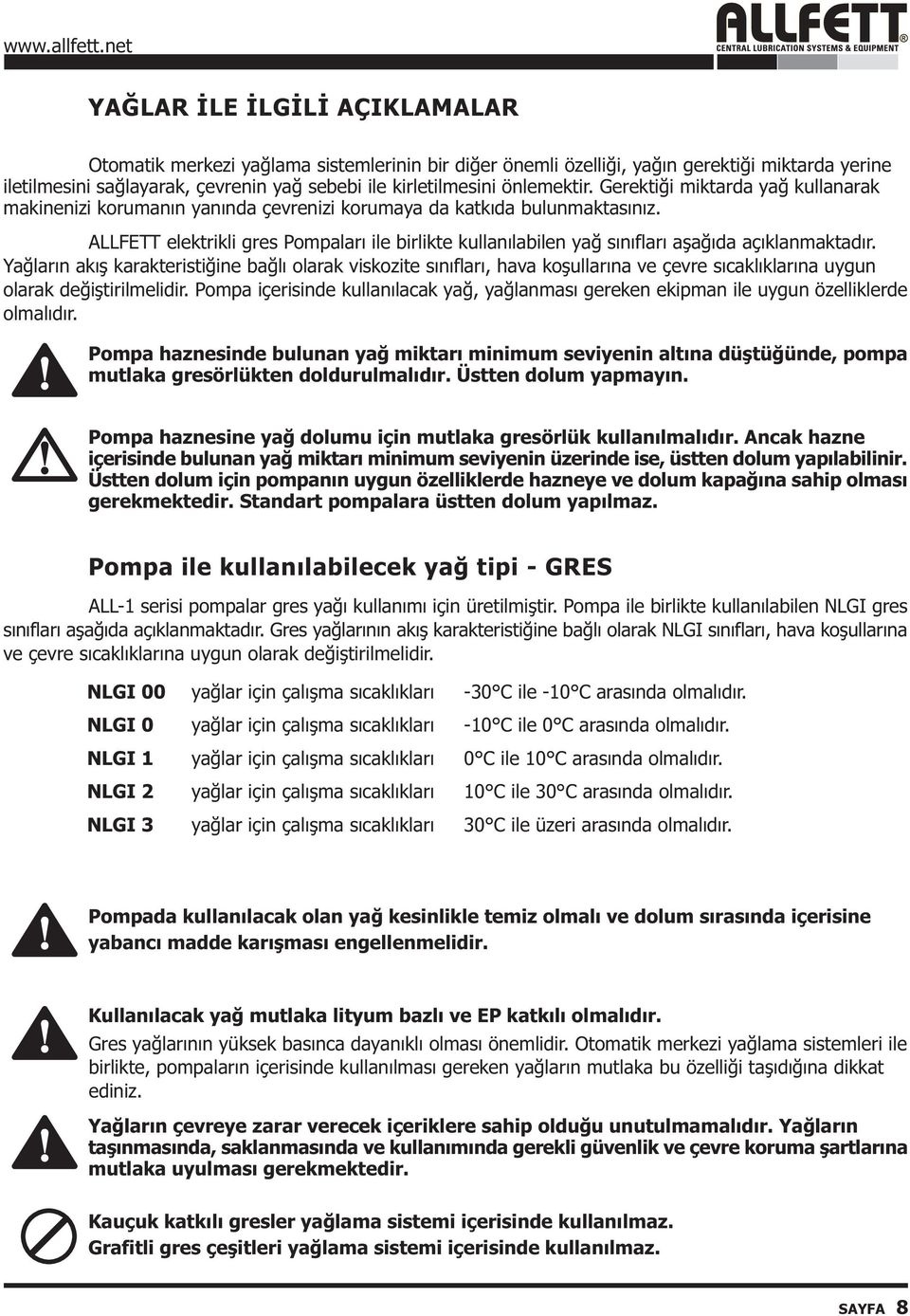 ALLFETT elektrikli gres Pompalarý ile birlikte kullanýlabilen yað sýnýflarý aþaðýda açýklanmaktadýr.