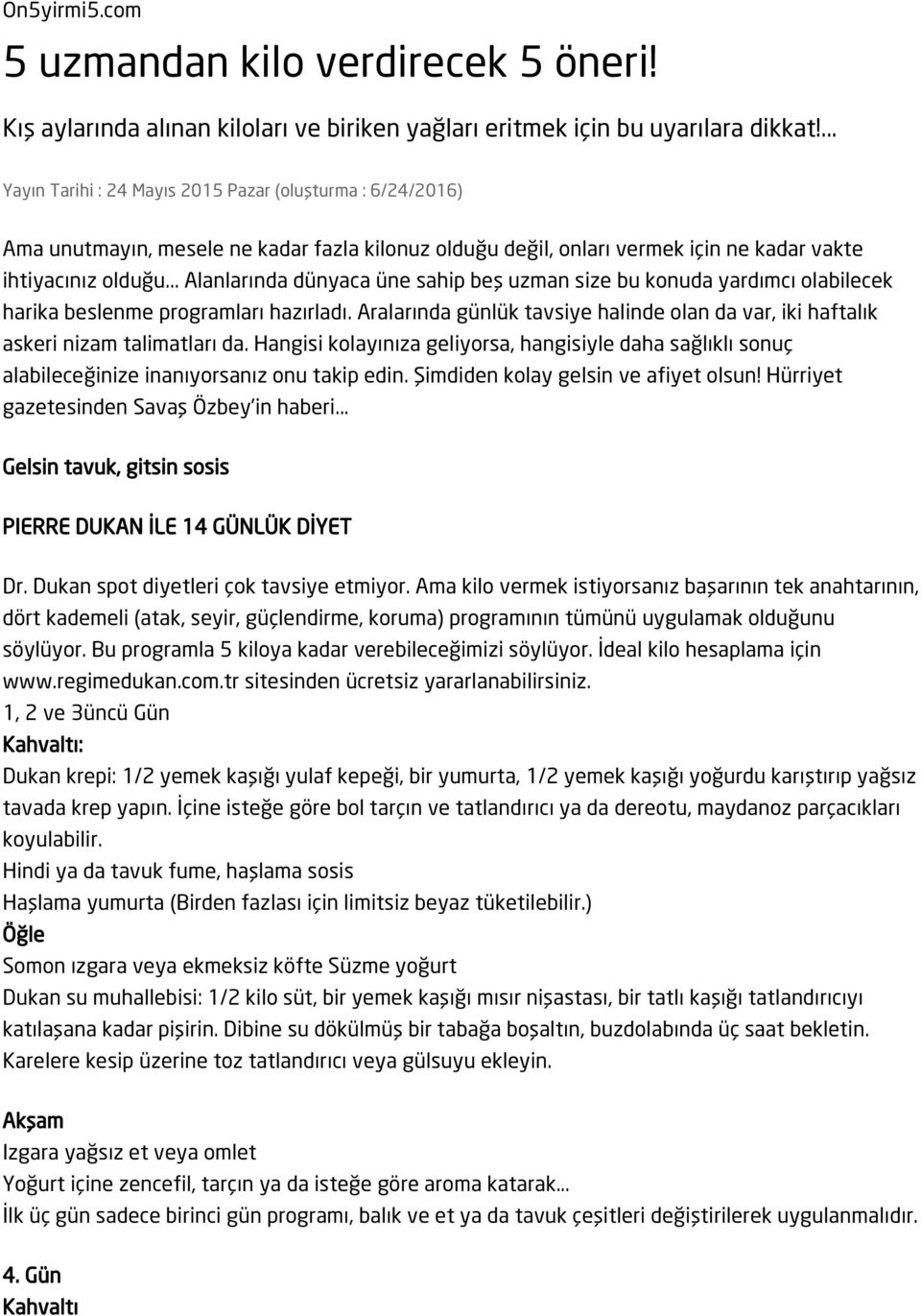 .. Alanlarında dünyaca üne sahip beş uzman size bu konuda yardımcı olabilecek harika beslenme programları hazırladı.