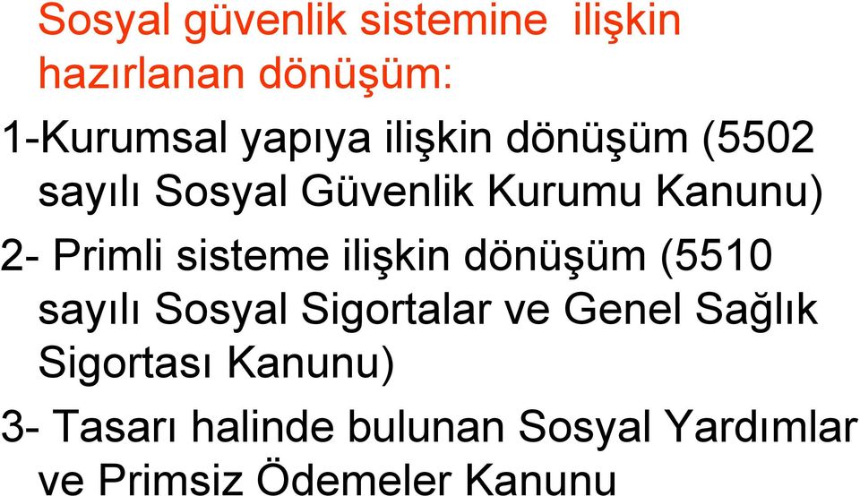 sisteme ilişkin dönüşüm (5510 sayılı Sosyal Sigortalar ve Genel Sağlık