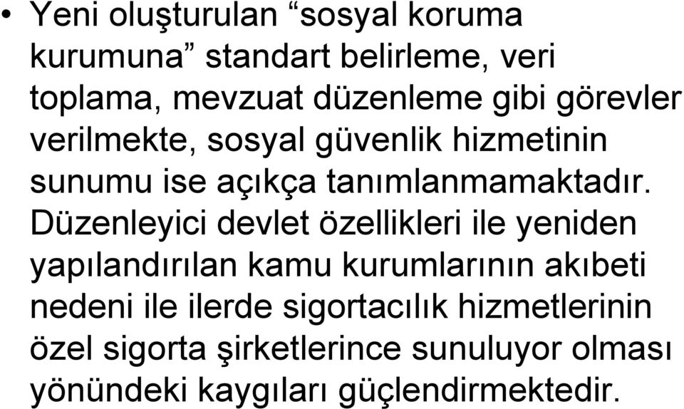 Düzenleyici devlet özellikleri ile yeniden yapılandırılan kamu kurumlarının akıbeti nedeni ile