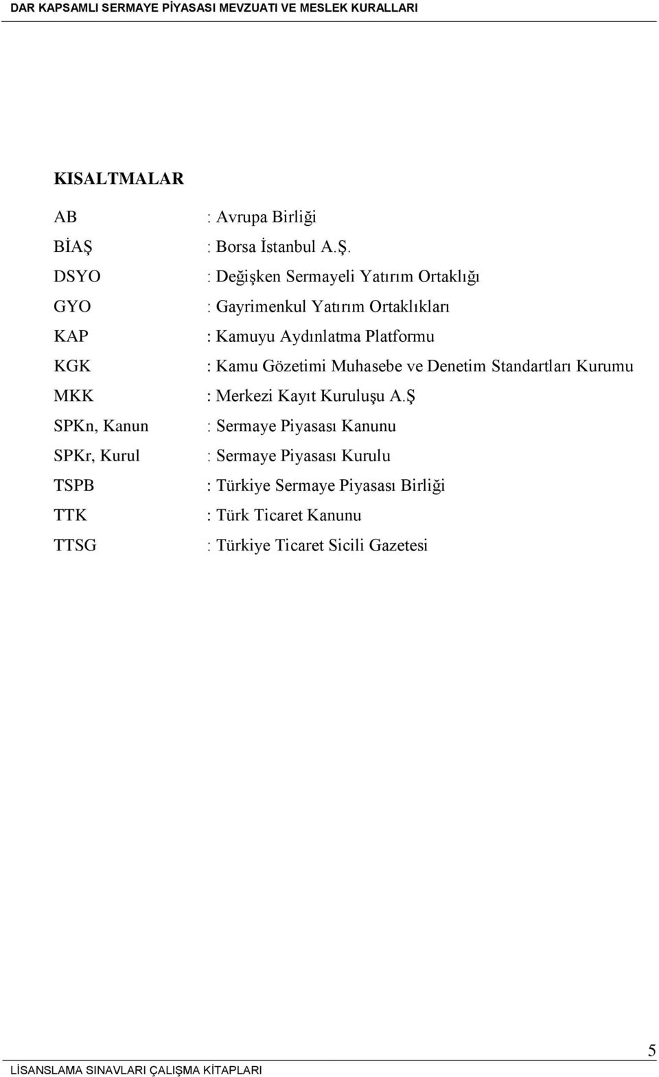 Kamu Gözetimi Muhasebe ve Denetim Standartları Kurumu : Merkezi Kayıt Kuruluşu A.