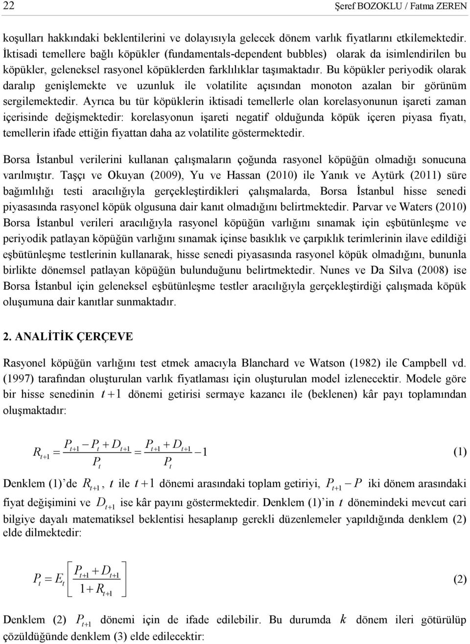 Bu köpükler peryodk olarak daralıp genşlemeke ve uzunluk le volale açısından monoon azalan br görünüm serglemekedr.