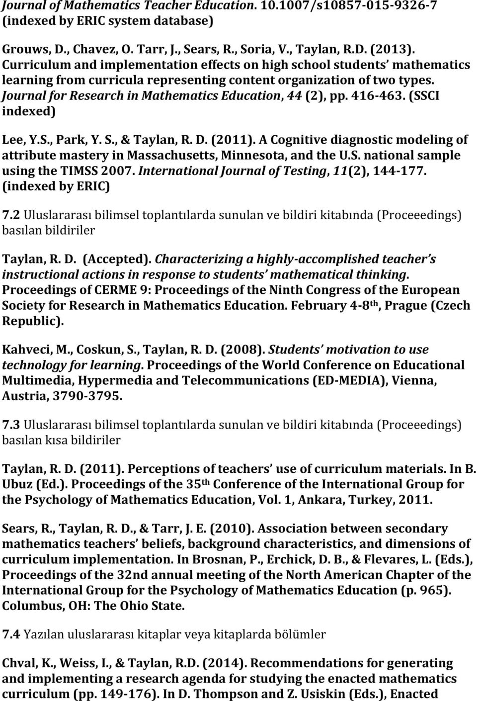 Journal for Research in Mathematics Education, 44 (2), pp. 416-463. (SSCI indexed) Lee, Y.S., Park, Y. S., & Taylan, R. D. (2011).