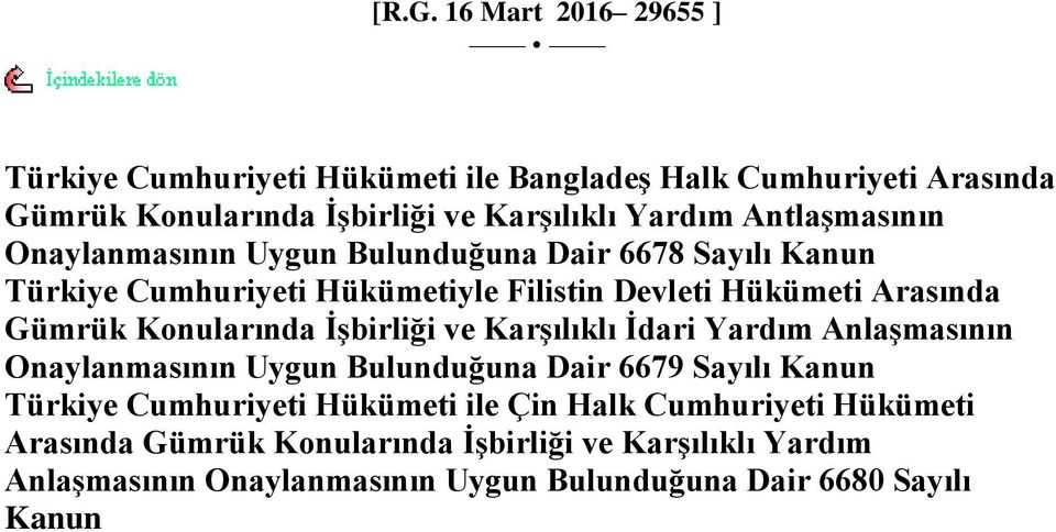 Konularında ĠĢbirliği ve KarĢılıklı Ġdari Yardım AnlaĢmasının Onaylanmasının Uygun Bulunduğuna Dair 6679 Sayılı Kanun Türkiye Cumhuriyeti Hükümeti