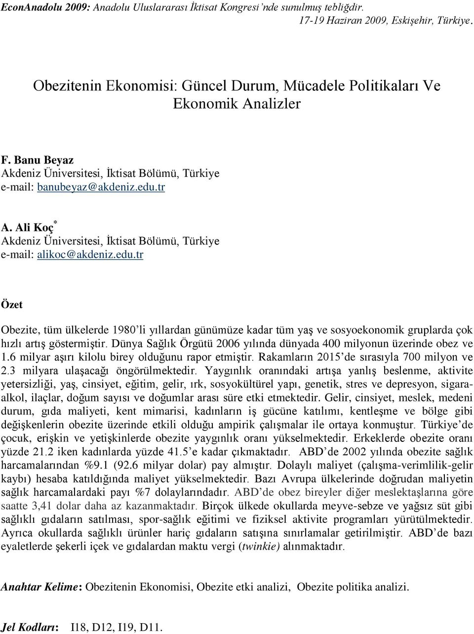 Ali Koç * Akdeniz Üniversitesi, İktisat Bölümü, Türkiye e-mail: alikoc@akdeniz.edu.