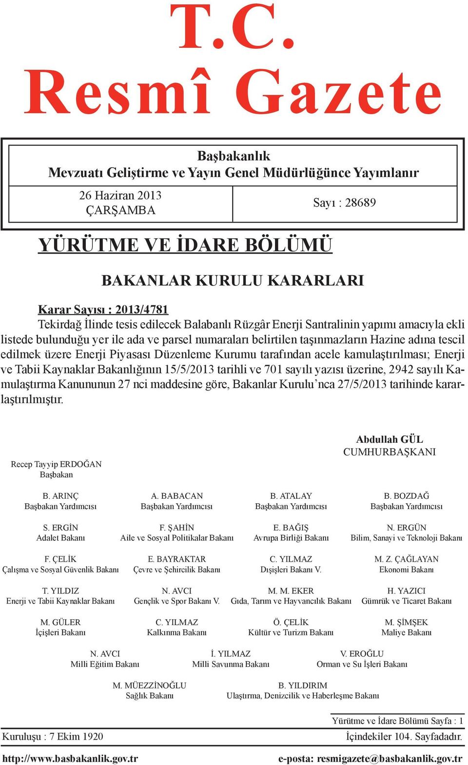 edilmek üzere Enerji Piyasası Düzenleme Kurumu tarafından acele kamulaştırılması; Enerji ve Tabii Kaynaklar Bakanlığının 15/5/2013 tarihli ve 701 sayılı yazısı üzerine, 2942 sayılı Kamulaştırma