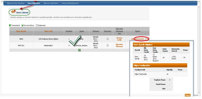 Ders İşlemleri Ders Listesini Kullanmak Sistem üzerinde, alınan tüm dersler Ders İşlemleri bağlantısına tıklandığında açılan ekranda listelenebilir.