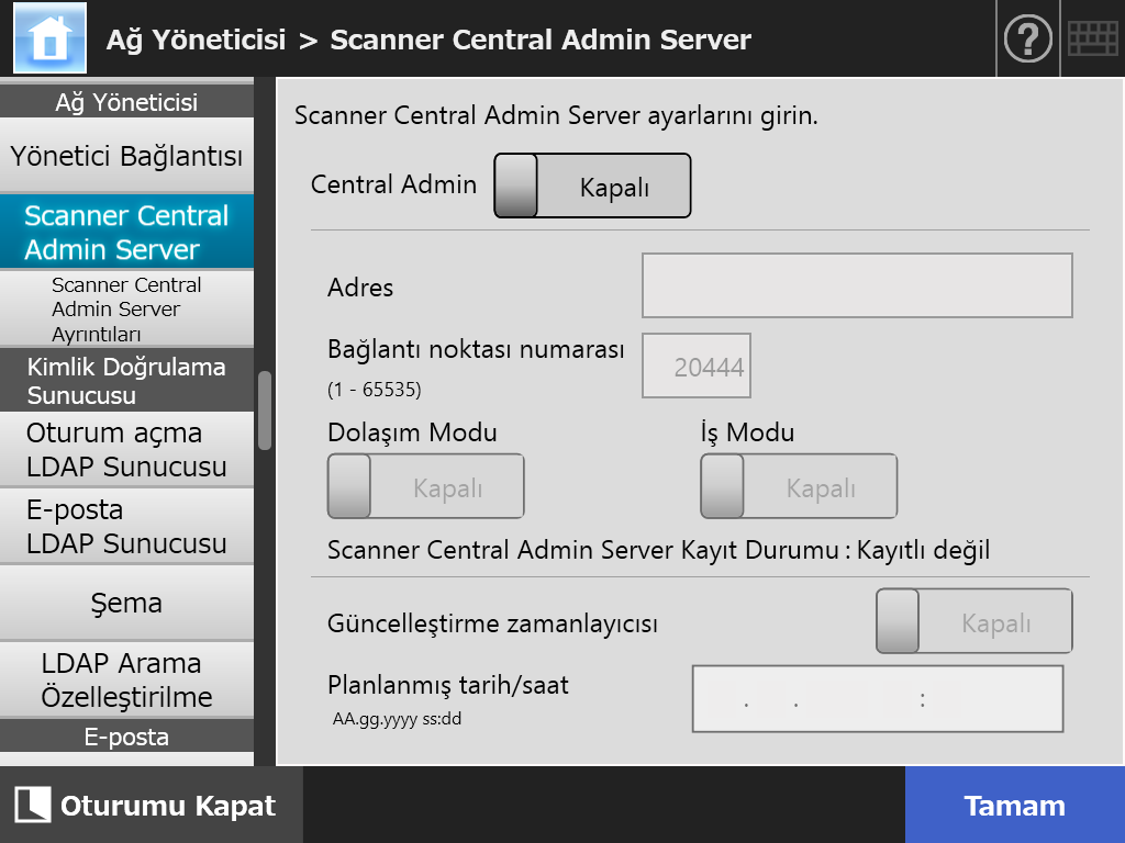 4.9 Ağ Yöneticisi Ayarlarını Yapılandırma 4.9.2 Bir Central Admin Server Ayarlama Touch Panel Central Admin Console Merkezi yönetim ile tarayıcının yönetilip yönetilmeyeceğini ayarlayın.