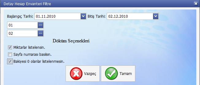 için Tamam butonuna basınız yeterli olacaktır. Rapor filtre ekranında, raporu hangi kriterler doğrultusunda almak istiyorsanız, ilgili seçenekleri seçerek Stok Envanteri listesi alabilirsiniz.