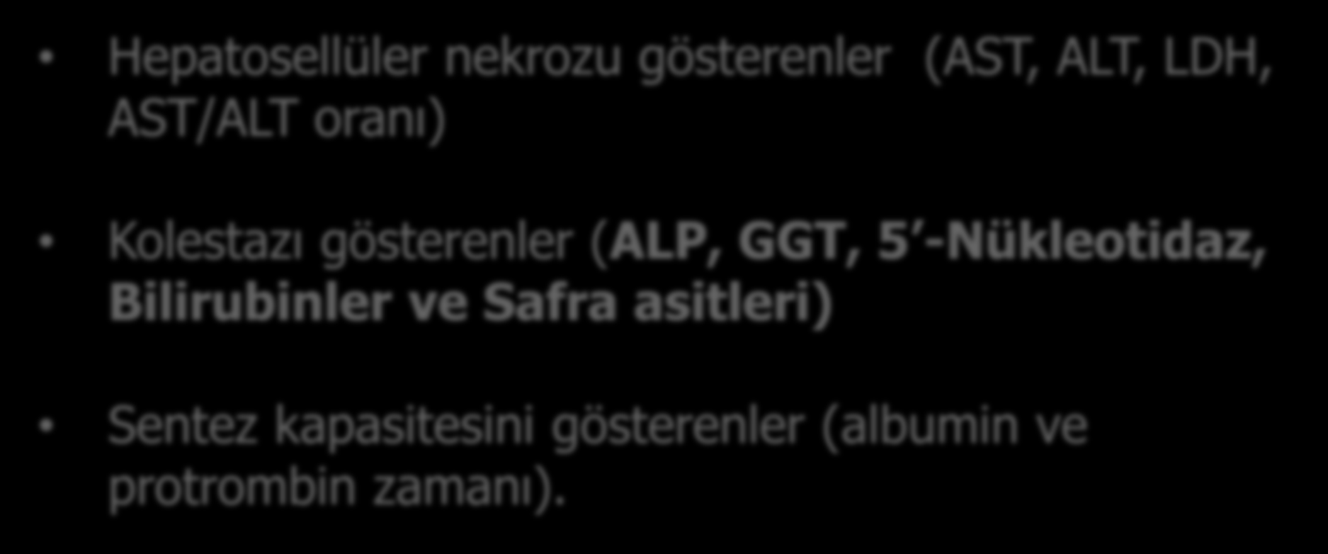 Karaciğer hastalıklarının laboratuvar değerlendirilmesi Sık kullanılan biyokimyasal testleri Hepatosellüler nekrozu gösterenler (AST, ALT, LDH, AST/ALT