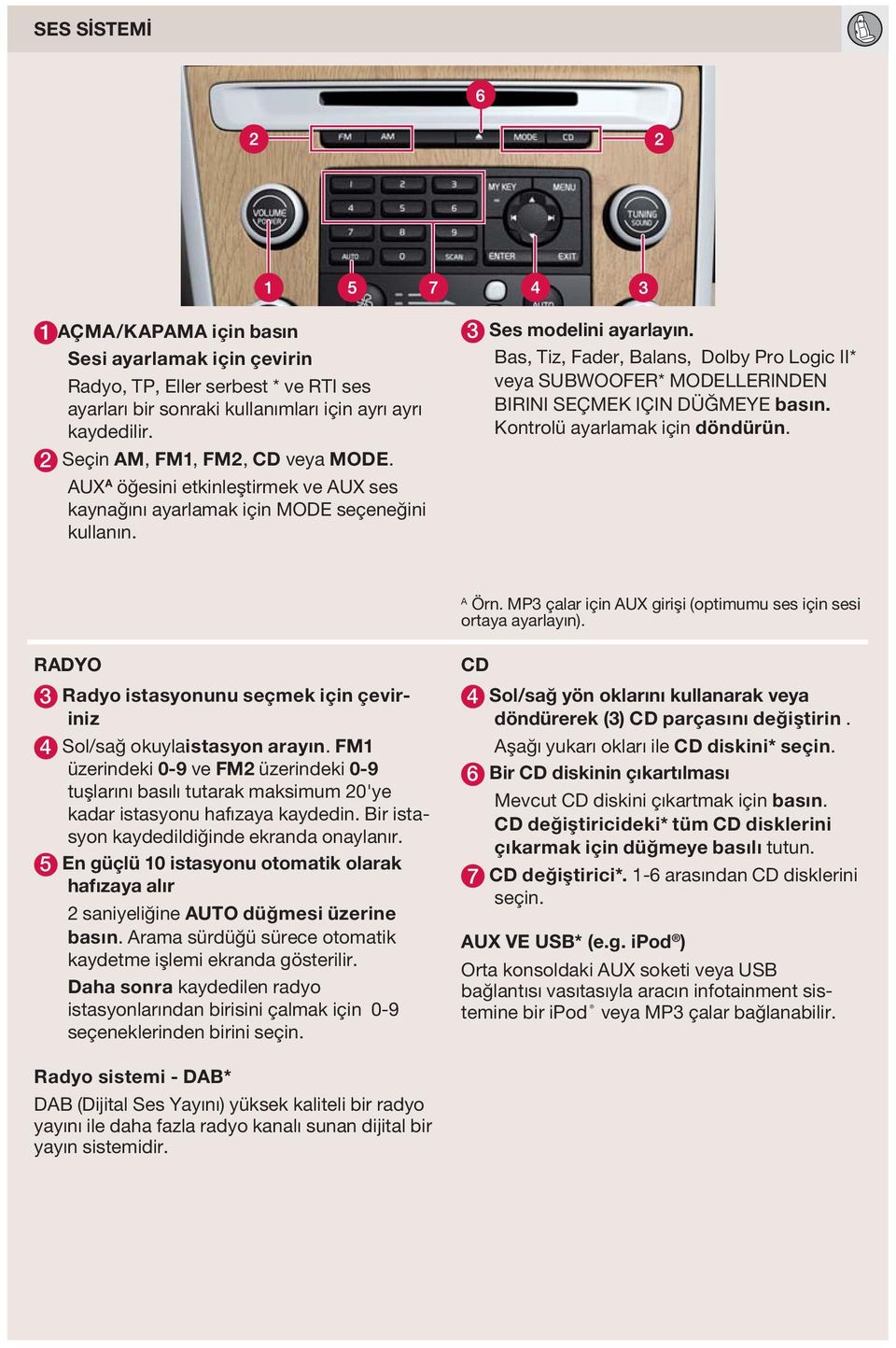 Bas, Tiz, Fader, Balans, Dolby Pro Logic II* veya SUBWOOFER* MODELLERINDEN BIRINI SEÇMEK IÇIN DÜĞMEYE basın. Kontrolü ayarlamak için döndürün. A Örn.