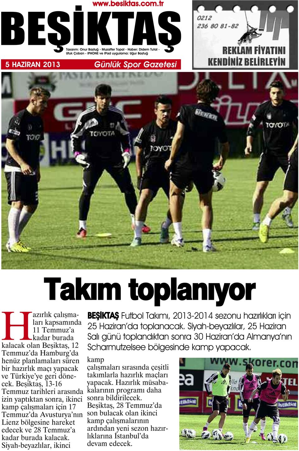 Beşiktaş, 13-16 Temmuz tarihleri arasında izin yaptıktan sonra, ikinci kamp çalışmaları için 17 Temmuz da Avusturya nın Lienz bölgesine hareket edecek ve 28 Temmuz a kadar burada kalacak.