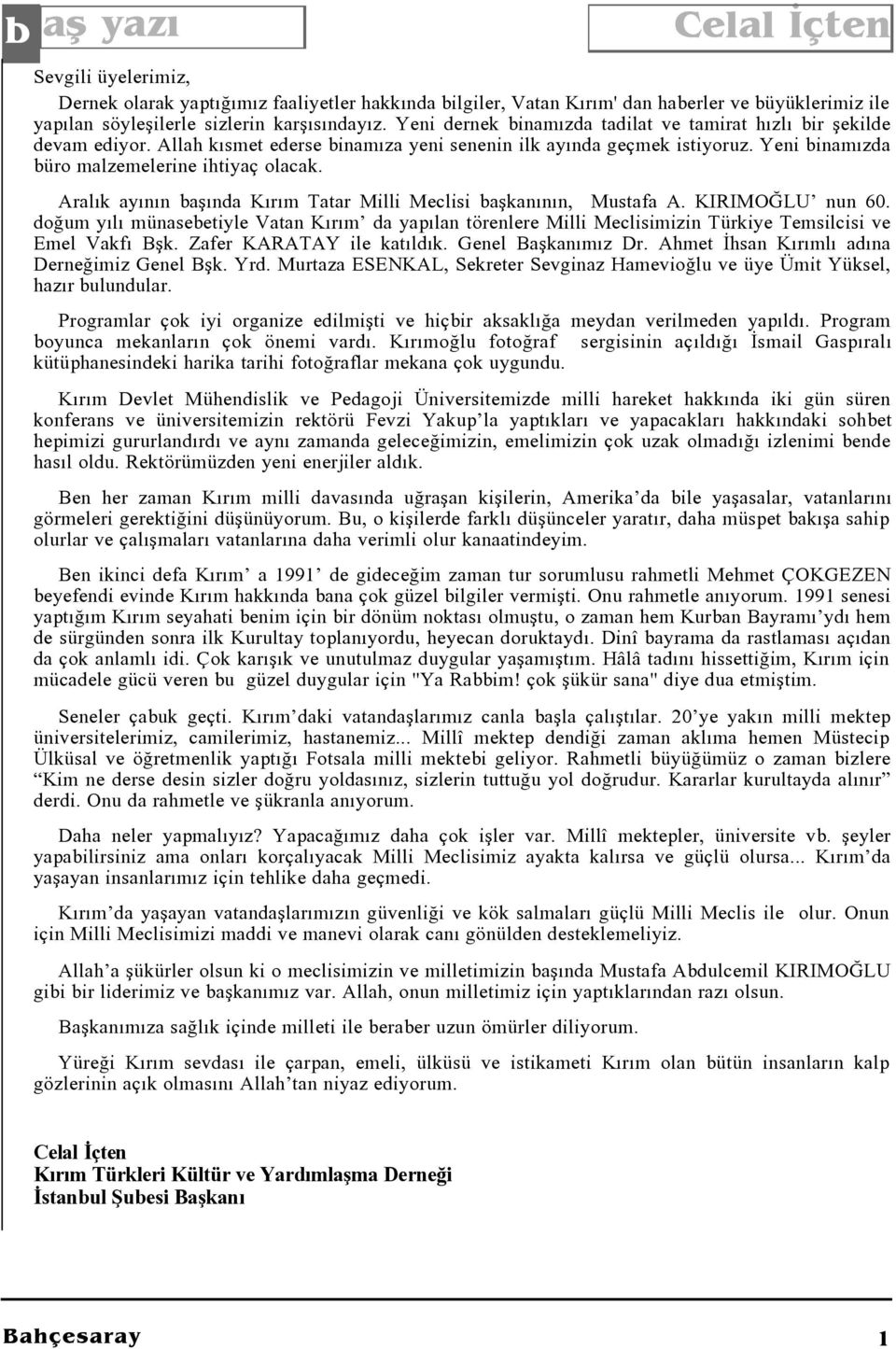 Aralýk ayýnýn baþýnda Kýrým Tatar Milli Meclisi baþkanýnýn, Mustafa A. KIRIMOÐLU nun 60.