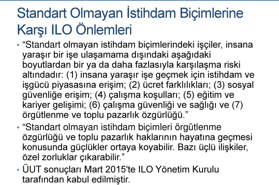 koşulları; (5) eğitim ve kariyer gelişimi; (6) çalışma güvenliği ve sağlığı ve (7) örgütlenme ve toplu pazarlık özgürlüğü.