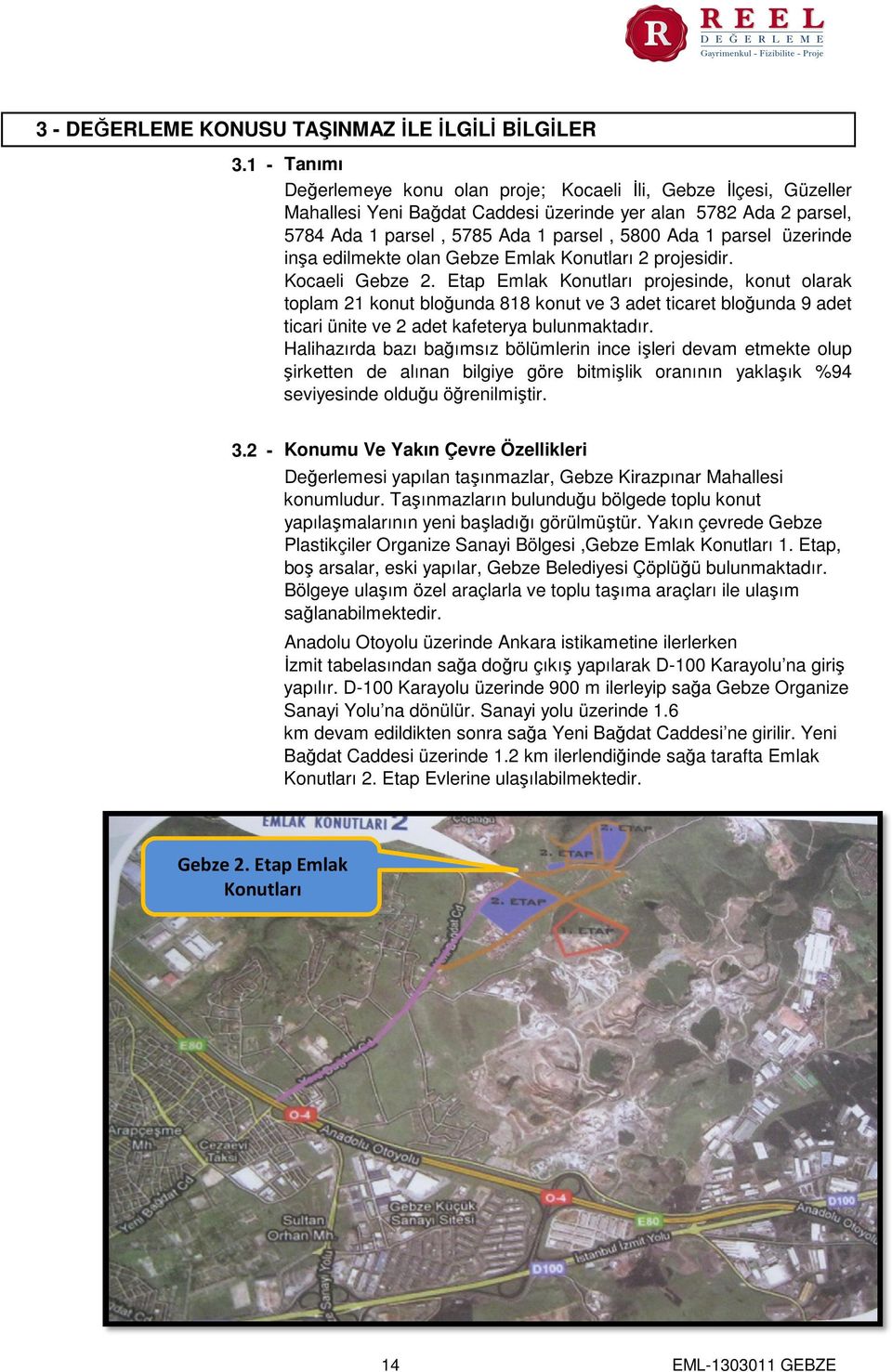 üzerinde inşa edilmekte olan Gebze Emlak Konutları 2 projesidir. Kocaeli Gebze 2.